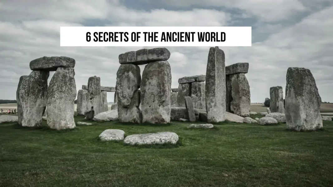6 Secrets of the Ancient World
